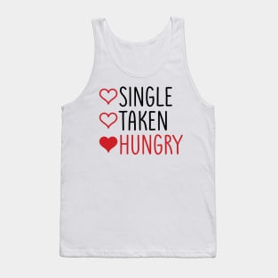 Single, Taken, Hungry Tank Top